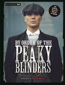 Matt Allen / By Order of the Peaky Blinders: The Official Companion to the Hit TV Series (Coffee Table Book)