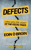 Eoin Ó Broin - Defects : Living the the Legacy of the Celtic Tiger - PB image