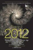 Daniel Pinchbeck, Ken Jordan / Toward 2012: Perspectives on the Next Age (Large Paperback) image