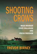 Trevor Birney - Shooting Crows :  Mass Murder, State Collusion and Press Freedom- PB - BRAND NEW image