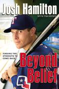 Josh Hamilton &amp; Tim Keown / Beyond Belief : Finding the Strength to Come Back (Hardback) image