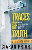 Ciarán Prior - Traces of Truth : A CSI Investigates Life and Death- PB - BRAND NEW 2024