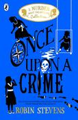 Robin Stevens / Once Upon a Crime ( A Murder Most Unladlylike Collection)