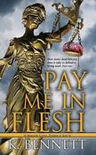 K. Bennett / Pay Me in Flesh image