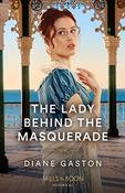 Mills &amp; Boon / Historical / The Lady Behind The Masquerade image