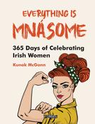 Kunak McGann - Everything is Mnásome - 365 Days of Celebrating Irish Women - HB - BRAND NEW image