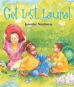 Jenny Northway / Get Lost, Laura! (Children's Picture Book) image