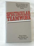 Blake Mouton / Spectacular Teamwork: How to Develop the Leadership Skills for Team Success (Hardback) image