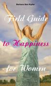 Barbara Ann Kipfer / Field Guide to Happiness for Women (Large Paperback) image