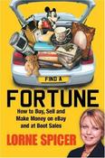 Lorne Spicer / Find a Fortune : How to Buy, Sell and Make Money on Ebay and at Boot Sales (Large Paperback) image
