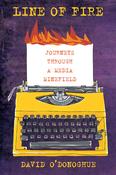 David O'Donoghue - Line of Fire  : Journeys Through a Media Minefield - PB - BRAND NEW image