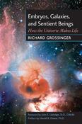 Richard Grossinger / Embryos, Galaxies, and Sentient Beings: How the Universe Makes Life (Large Paperback) image