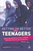 Gererd Dixie / Getting on Better with Teenagers: Improving Behaviour and Learning through Positive Relationships (Large Paperback) image