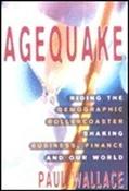 Paul Wallace / Agequake : Riding the Demographic Rollercoaster Shaking Business, Finance, and Our World (Large Paperback) image