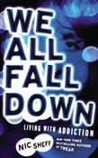 Nic Sheff / We All Fall Down: Living with Addiction (Large Paperback) image