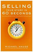 Michael Hauge / Selling Your Story in 60 Seconds: The Guaranteed Way to Get Your Screenplay or Novel Read (Large Paperback) image