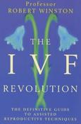 Robert Winston / The IVF Revolution: The Definitive Guide to Assisted Reproductive Techniques (Large Paperback)