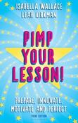 Isabella Wallace &amp; Leah Kirkman / Pimp your Lesson!: Prepare, Innovate, Motivate and Perfect (Large Paperback) image
