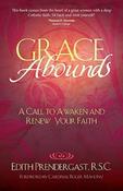 Edith Prendergast / Grace Abounds: A Call to Awaken and Renew Your Faith (Large Paperback) image