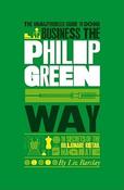 Liz Barclay / The Unauthorized Guide To Doing Business the Philip Green Way: 10 Secrets of the Billionaire Retail Magnate (Large Paperback) image
