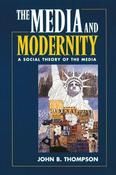 John Brookshire Thompson / Media and Modernity: A Social Theory of the Media (Large Paperback) image