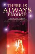 Rolland Baker ,  Heidi Baker / There Is Always Enough: The Amazing Story of Rolland and Heidi Baker's Miraculous Ministry Among the Poor (Large Paperback) image