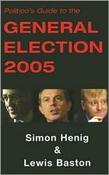 Simon Henig ,  Lewis Baston / Politico's Guide To The 2005 UK General Election (Large Paperback) image