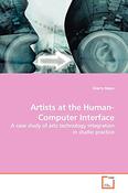Sherry Mayo / Studio Artists at the Human-Computer Interface: A case study of arts technology integration in studio practice (Large Paperback) image