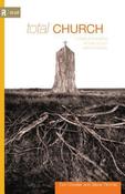 Tim Chester ,  Steve Timmis / Total Church: A Radical Reshaping around Gospel and Community (Large Paperback) image