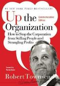 Robert Townsend / Up the Organization: How to Stop the Corporation from Stifling People and Strangling Profits (Hardback) image