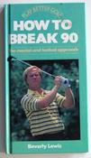 Beverly Lewis / How to Break 90: The Mental and Tactical Approach (Hardback) image