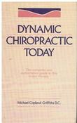 Michael Copland-Griffiths / Dynamic Chiropractic Today: The Complete and Authoritative Guide to This Major Therapy (Hardback) image