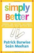 Patrick Barwise ,  Sean Meehan / Simply Better: Winning and Keeping Customers by Delivering What Matters Most (Hardback) image