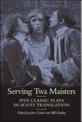 John Corbett ,  Bill Findlay / Serving Twa Maisters: Five Classic Plays in Scots Translation (Hardback) image