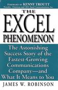 James W. Robinson / Excel Phenomenon: The Astonishing Success Story of the Fastest-Growing Communications Company -- and What It Means to You (Hardback) image