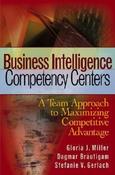 Gloria J. Miller / Business Intelligence Competency Centers: A Team Approach to Maximizing Competitive Advantage (Hardback) image