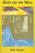 B.M Spaight - God on the Wall - PB - 1997