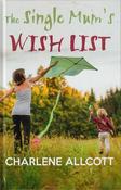 Charlene Allcott / The Single Mum's Wish List (Large Print) (Hardback)