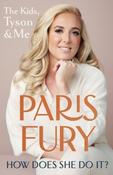 Paris Fury / How Does She Do It?: Six Kids, Tyson and Me (Hardback) image