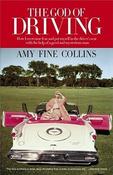 Amy Fine Collins / The God of Driving: How I Overcame Fear and Put Myself in the Driver's Seat (Hardback)