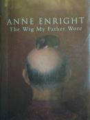 Anne Enright / The Wig My Father Wore (Hardback) image