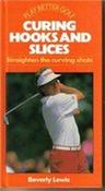 Beverly Lewis / Curing Hooks and Slices: Straighten the Curving Shots (Hardback) image