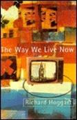 Richard Hoggart / The Way We Live Now : Dilemmas in Contemporary Culture (Hardback) image