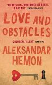 Aleksandar Hemon / Love and Obstacles: Stories (Hardback)