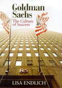 Lisa Endlich / Goldman Sachs; The Culture of Success (Hardback) image