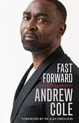 Andrew Cole / Fast Forward : The Autobiography: The Hard Road to Football Success (Hardback) image