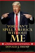 Alec Baldwin, Kurt Andersen / You Can't Spell America Without Me: The Really Tremendous Inside Story of My Fantastic First Year as President Donald J. Trump (Hardback) image