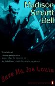Madison Smartt Bell / Save Me, Joe Louis : A Novel image