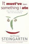 Jeffrey Steingarten / It Must've Been Something I Ate: The Return of the Man Who Ate Everything image