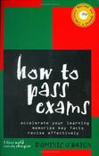 Dominic O'Brien / How to Pass Exams: Accelerate Your Learning, Memorise Key Facts, Revise Effectively